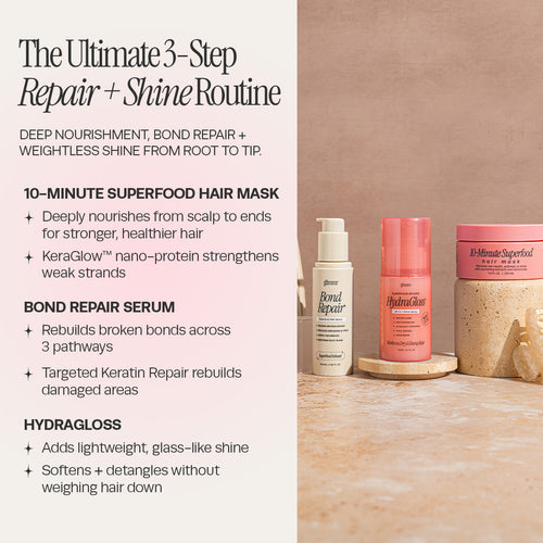 The Ultimate 3-Step Repair + Shine Routine with our 10-Minute Superfood Hair Mask, the HydraGloss, and our new Bond Repair Serum for deeply nourished, rebuilt, and softer hair.